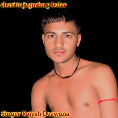 chori tu jagnshn p bular