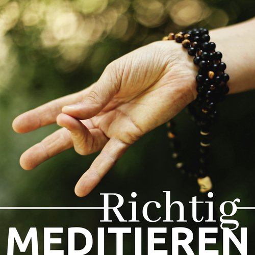 50 Richtig meditieren - Die beste Sammlung von Naturgeräuschen, entspannende Musik für Yoga, Meditation, Spa, Schlaf