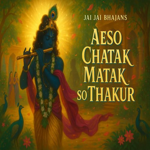 Aeso Chatak Matak So Thakur