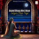 Anand Bhaya Meri Maye Satguru Main Paya artwork