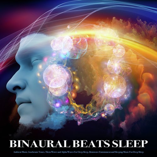 Binaural Beats Sleep: Ambient Music, Isochronic Tones, Theta Waves and Alpha Waves For Deep Sleep, Brainwave Entrainment and Sleeping Music For Deep Sleep