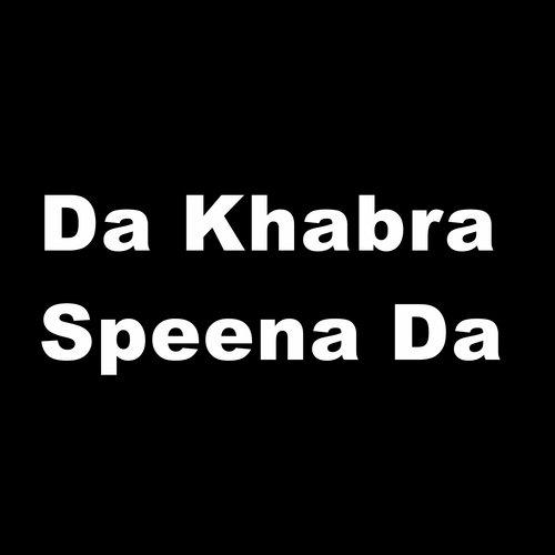 Da Khabra Speena Da