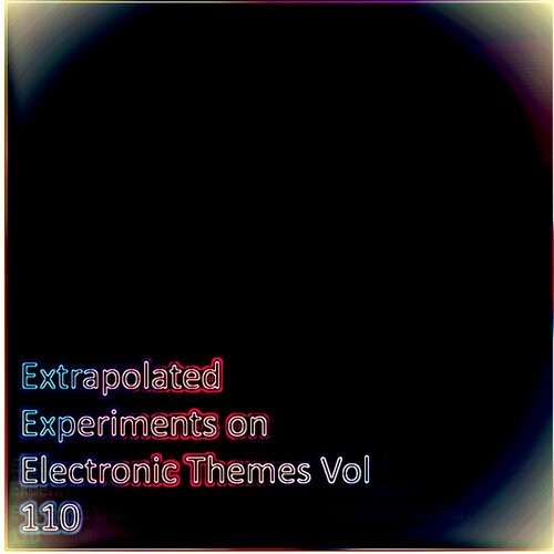 Extrapolated Experiments on Electronic Themes Vol 110_poster_image