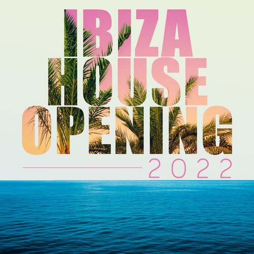 Ibiza House Opening 2022