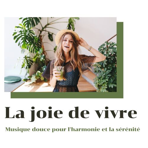 La joie de vivre: Musique douce pour l'harmonie et la sérénité