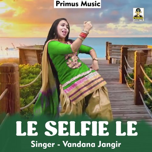 Le Selfie Le (Haryanavi)