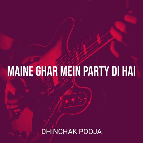 Maine Ghar Mein Party Di Hai