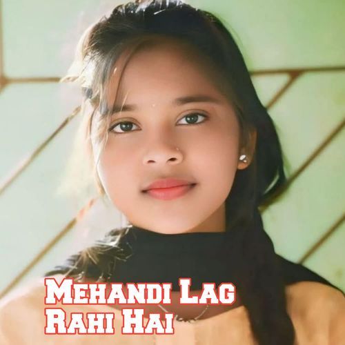 Mehandi Lag Rahi Hai