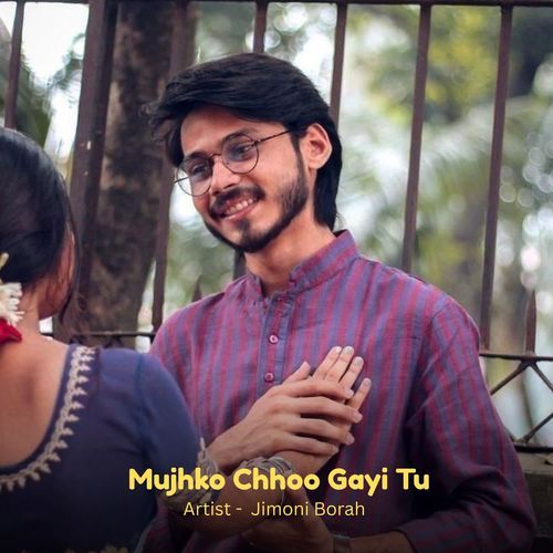 Mujhko Chhoo Gayi Tu