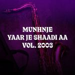 Munhnje Yaar Je Shaadi Aa, Vol. 2003