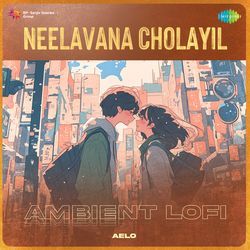 Neelavana Cholayil - Ambient Lofi-GFFaXiBxT10