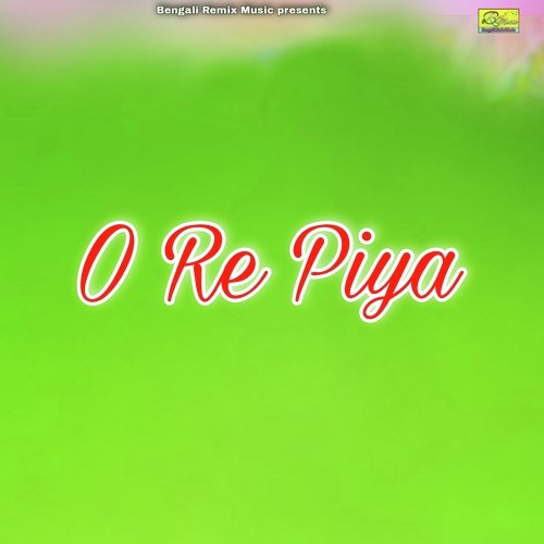 O Re Piya