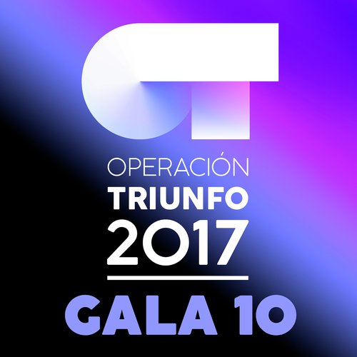 OT Gala 10 (Operación Triunfo 2017)