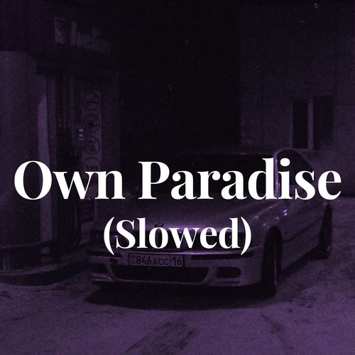 Own Paradise (Slowed)