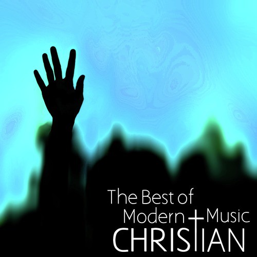 The Best Of Modern Christian Music For Praise & Worship Songs Download ...