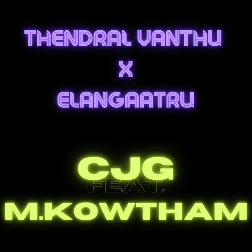 Thendral Vanthu X Elangaatru