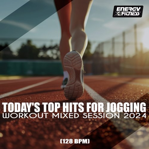 Today's Top Hits For Jogging Workout Mixed Session 128 Bpm