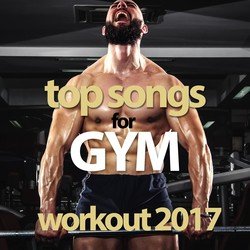 Top Songs for Gym Workout 2017