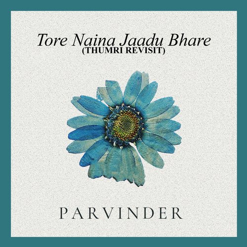 Tore Naina Jaadu Bhare (Thumri Revisit)