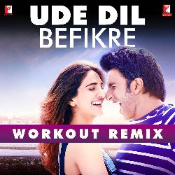 Ude Dil Befikre - Workout Remix-Mgc,ADMCcFo