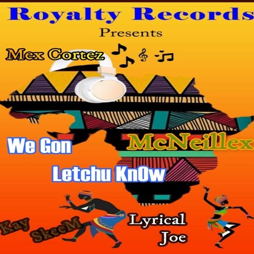 We Gon Letchu Know (feat. MC Neillex, Kayskeem & Lyrical Joe) cover art