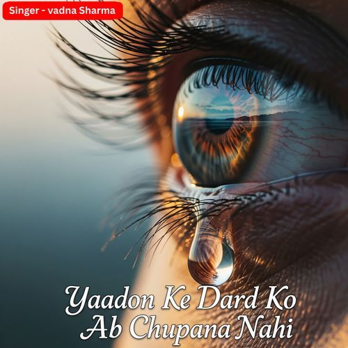 Yaadon Ke Dard Ko Ab Chupana Nahi