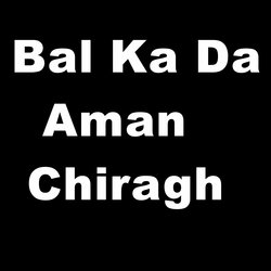 Bal Ka da Aman Chiragh