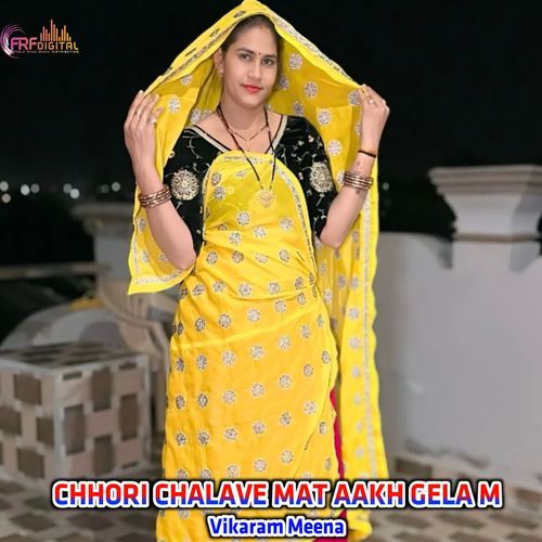 CHHORI CHALAVE MAT AAKH GELA M