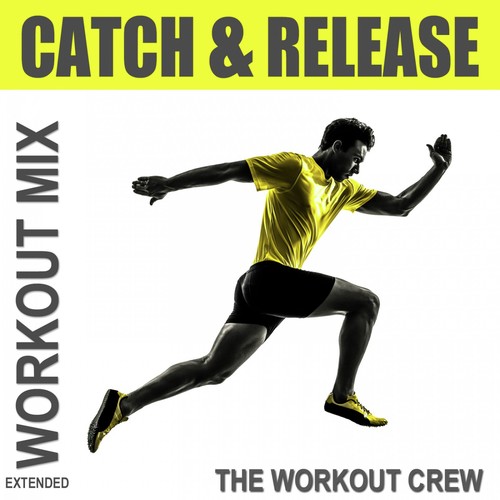 Catch & Release (Extended Workout Mix)