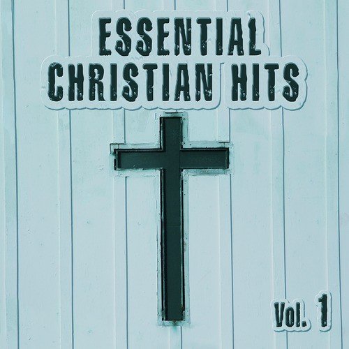 Essential Christian Hits Vol. 1