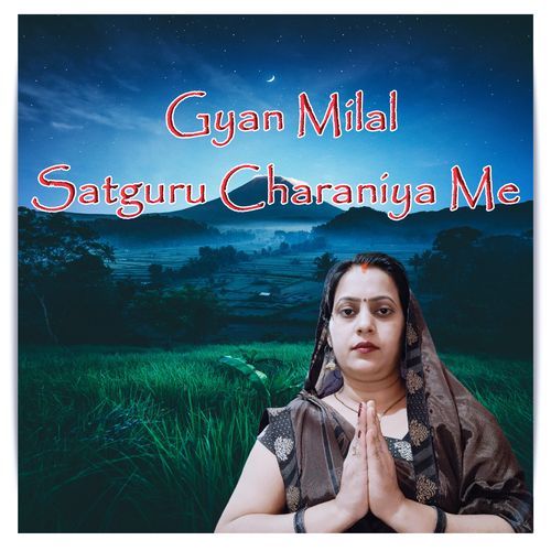 Gyan milla satguru charaniya me