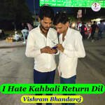 I Hate Kahbali Return Dil