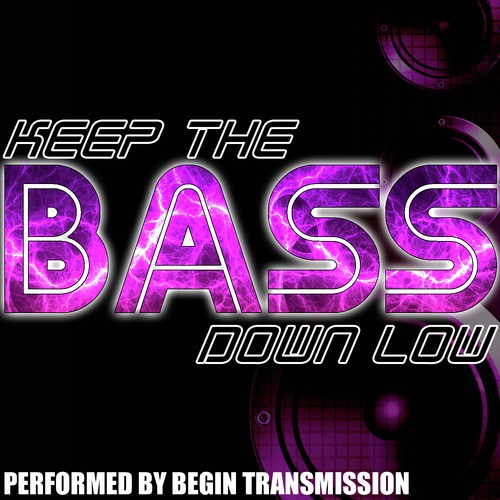 Keep the Bass Down Low