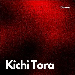 Kichi Tora-Oz0oa0JFAGs