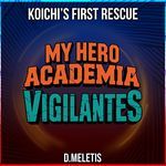 Koichi's First Rescue (From ' My Hero Academia: Vigilantes')