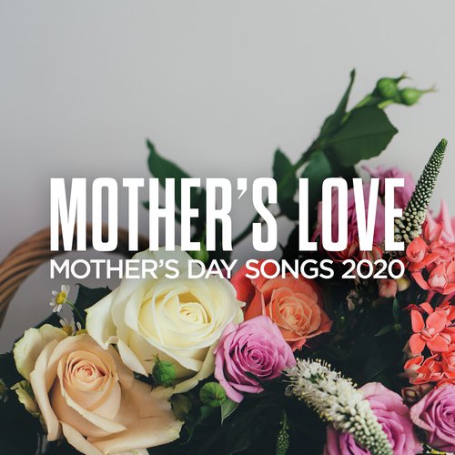 Mother's Love: Mother's Day Songs 2020_poster_image