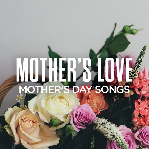 Mother's Love: Mother's Day Songs_poster_image