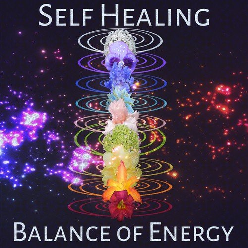 Self Healing: Balance of Energy, Stress Control, Soulful Elements of Wellbeing, Healing Chakras, Meditation, Relaxing Songs