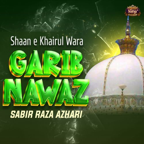 Shaan e Khairul Wara Garib Nawaz