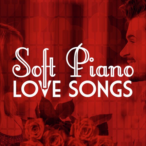 Soft Piano Love Songs