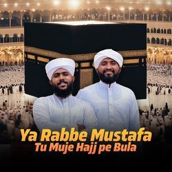 Ya Rabbe Mustafa Tu Muje Hajj Pe Bula-GAIhUC1-e3s