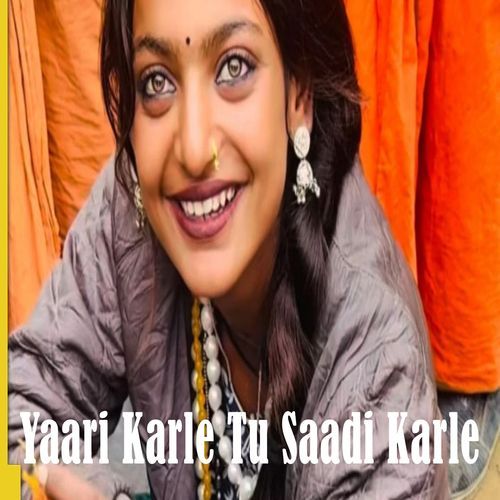 Yaari Karle Tu Saadi Karle