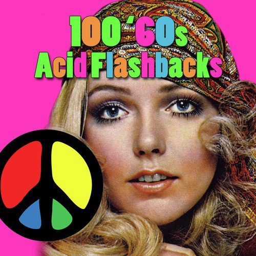 100 '60s Acid Flashbacks