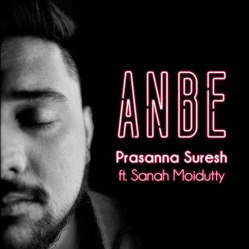 Anbe (feat. Sanah Moidutty)