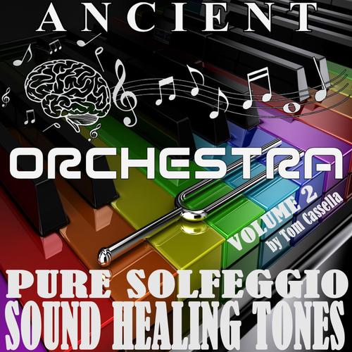 Ancient Orchestra Pure Solfeggio Sound Healing Tones, Vol. 2