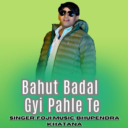 Bahut Badal Gyi Pahle Te