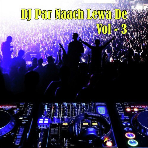 DJ Par Naach Lewa De, Vol. 3