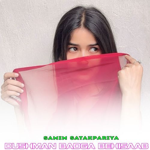 DUSHMAN BADGA BEHISAAB