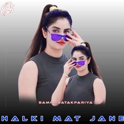 HALKI MAT JANE