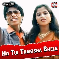 Ho Tui Thakisna Bhele